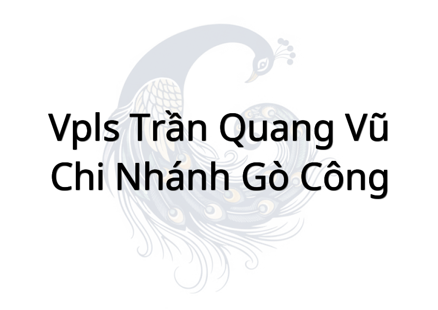 Vpls Trần Quang Vũ - Chi nhánh Gò Công