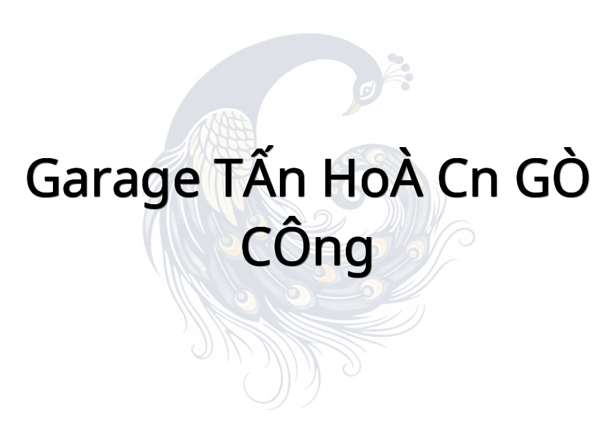 GARAGE TẤN HOÀ CN GÒ CÔNG