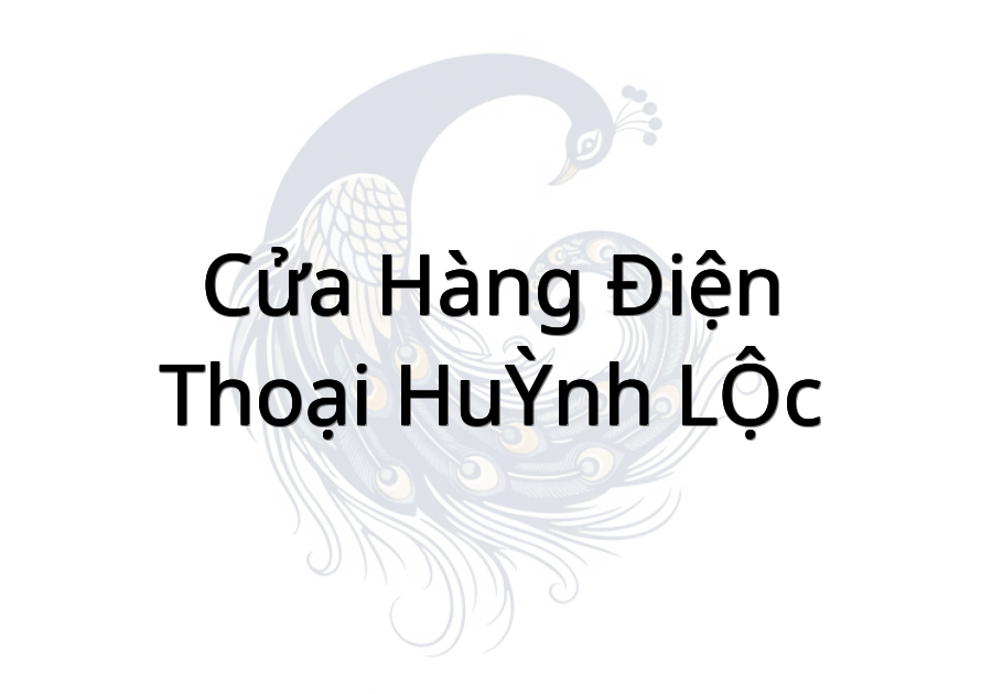 Cửa Hàng Điện Thoại HUỲNH LỘC