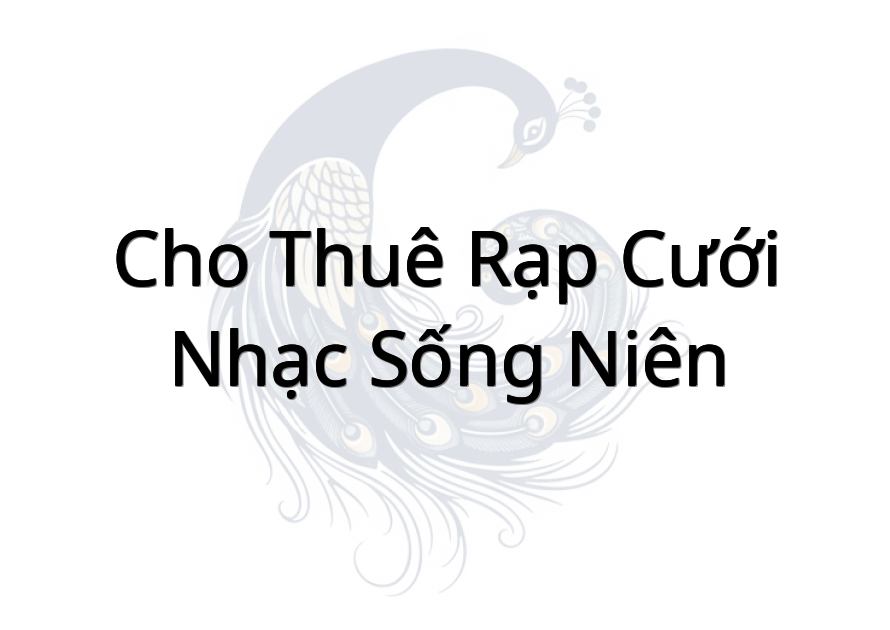 Cho thuê rạp cưới- nhạc sống Niên