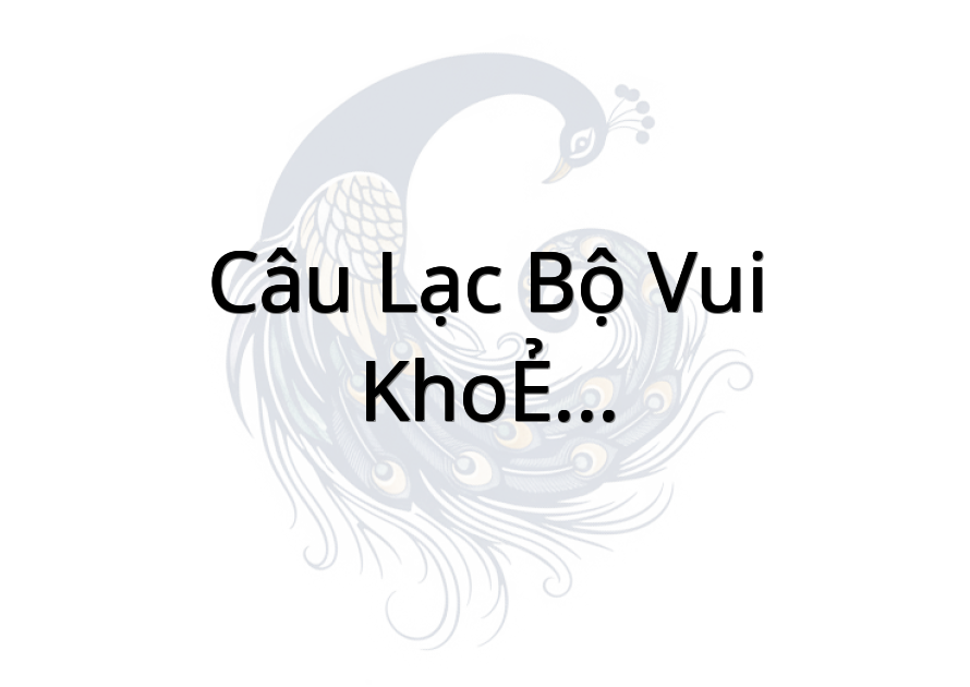 Câu Lạc Bộ VUI KHOẺ - Tân Tây