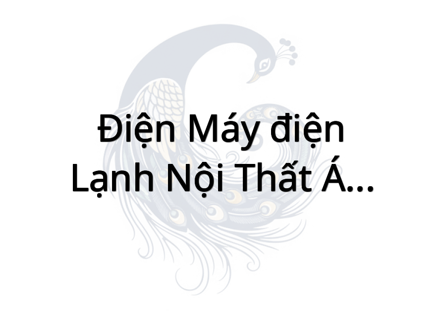 Điện máy điện lạnh nội thất Á CHÂU