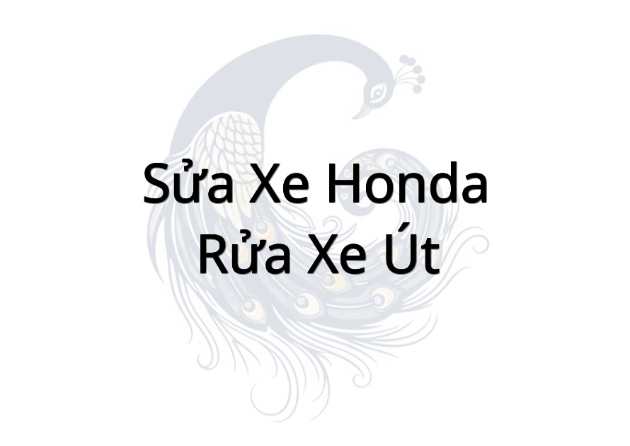 Sửa Xe Honda - Rửa Xe Út