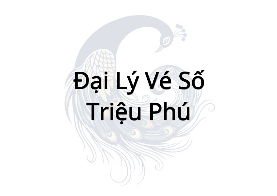 Đại Lý Vé Số Triệu Phú