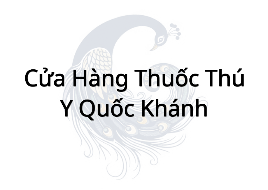 Cửa Hàng Thuốc Thú Y Quốc Khánh