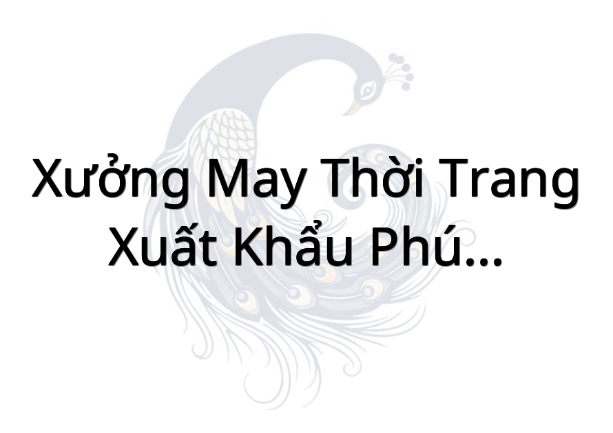 Xưởng May Thời Trang Xuất Khẩu Phú Thạnh