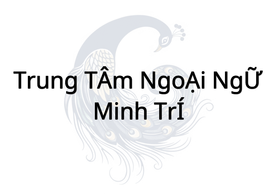 TRUNG TÂM NGOẠI NGỮ MINH TRÍ
