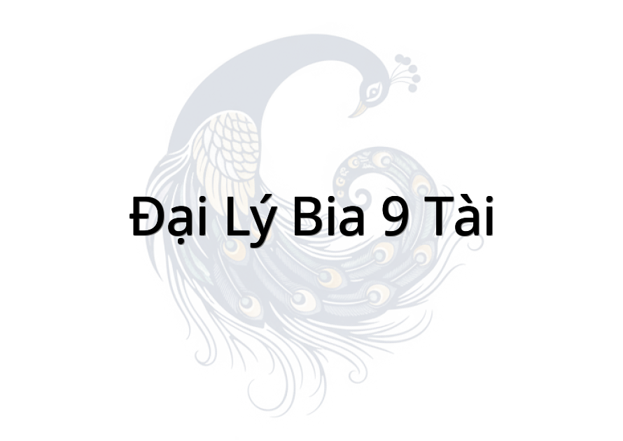 Đại Lý Bia 9 Tài