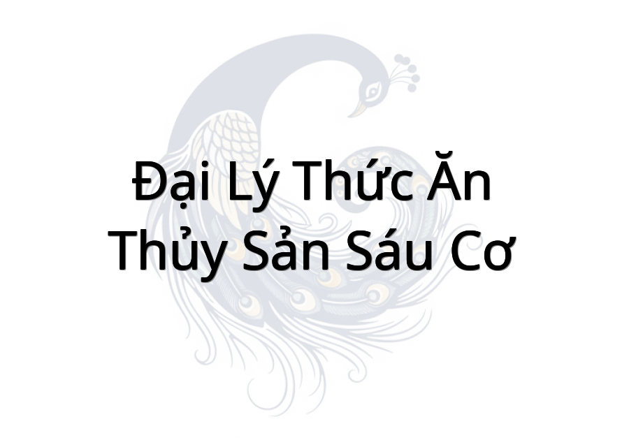 Đại Lý Thức Ăn Thủy Sản Sáu Cơ