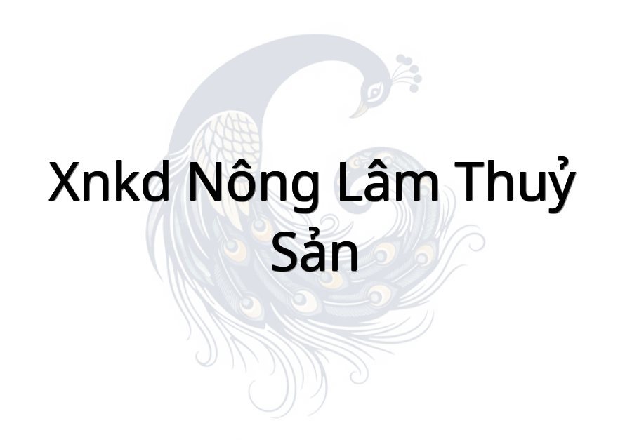 XNKD Nông Lâm Thuỷ Sản
