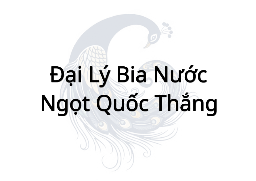 Đại Lý Bia Nước Ngọt Quốc Thắng