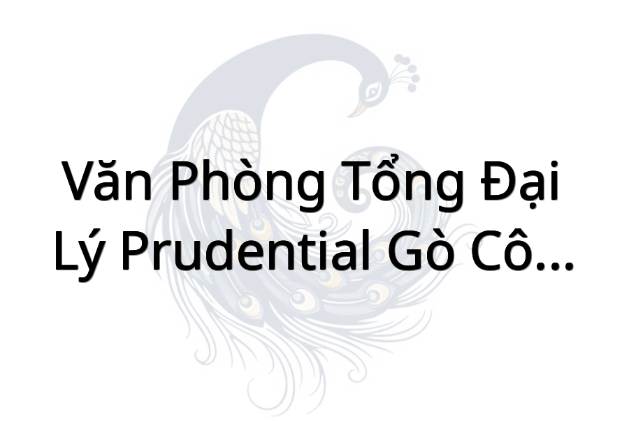 Văn phòng Tổng Đại lý Prudential Gò Công Tây