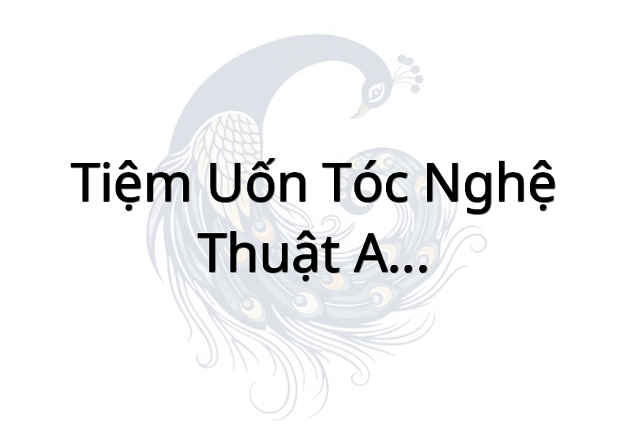 Tiệm Uốn Tóc Nghệ Thuật A - Tý
