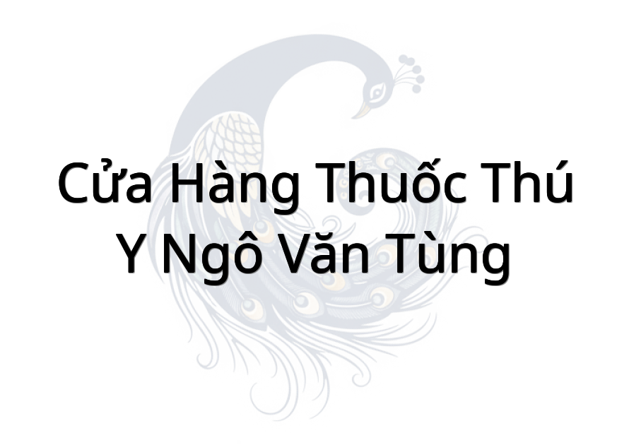 Cửa Hàng Thuốc Thú Y Ngô Văn Tùng
