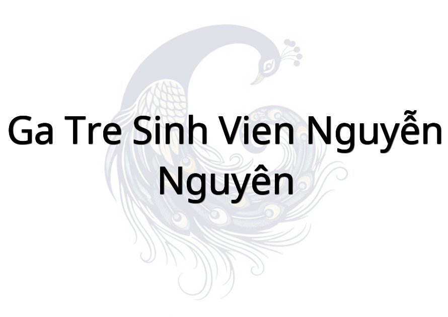Ga tre sinh vien nguyễn nguyên