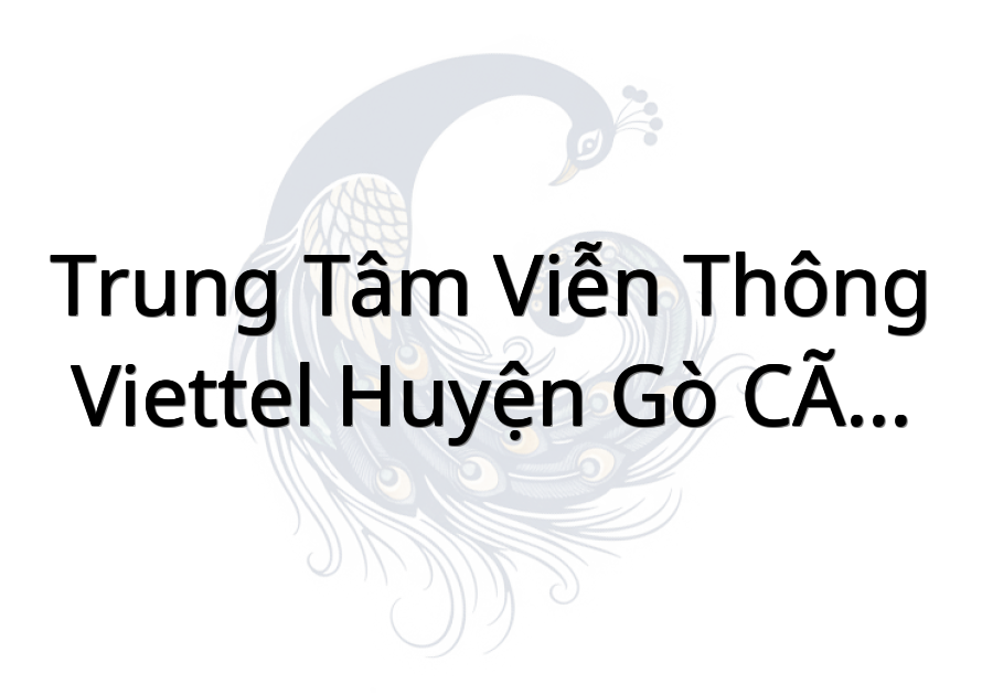 Trung Tâm Viễn Thông Viettel Huyện Gò Công Tây
