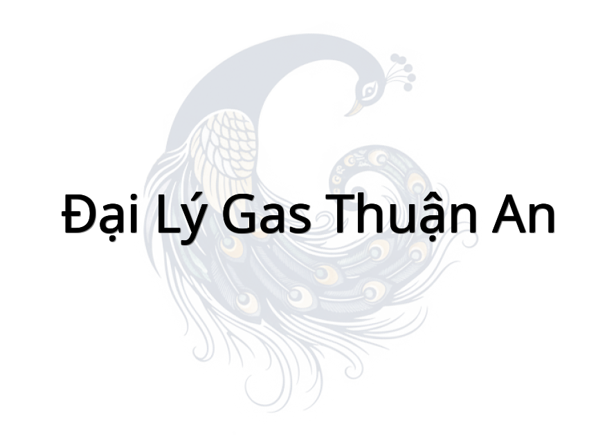 Đại Lý Gas Thuận An