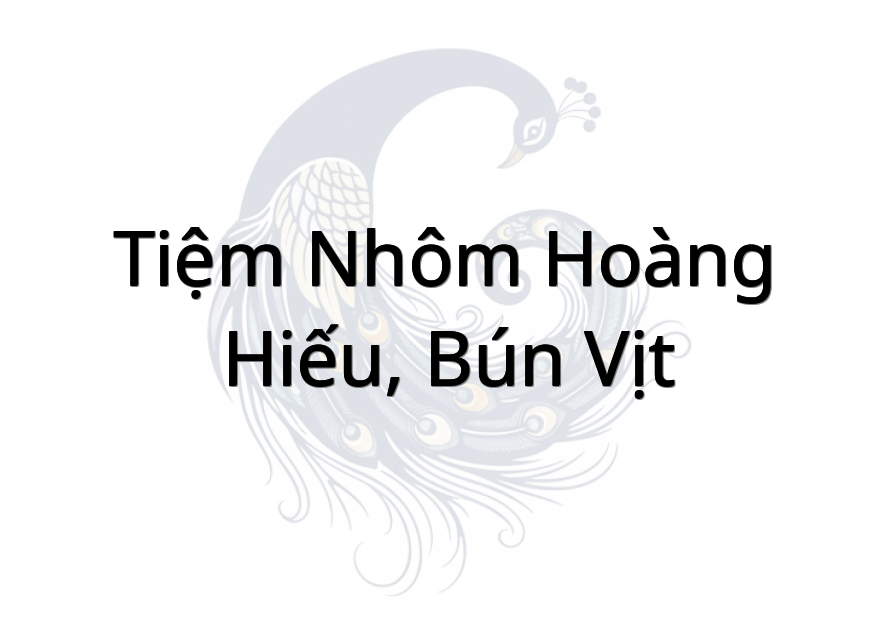 Tiệm nhôm hoàng hiếu, bún vịt
