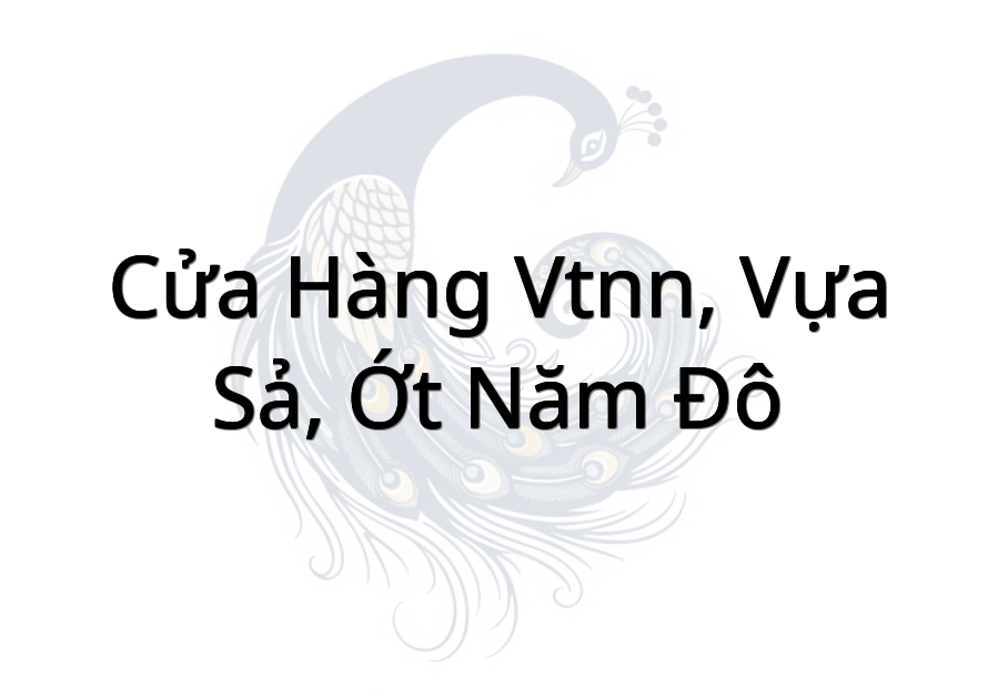 Cửa hàng vtnn, vựa Sả, Ớt Năm Đô