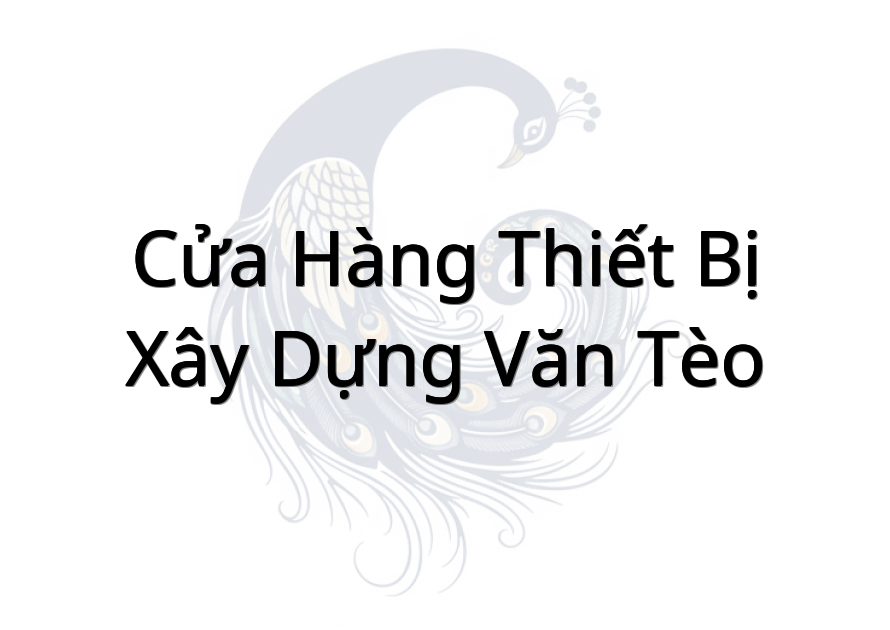 Cửa Hàng Thiết Bị Xây Dựng Văn Tèo