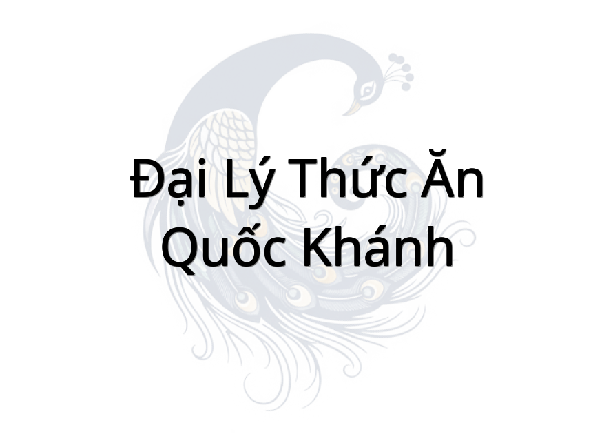 Đại Lý Thức Ăn Quốc Khánh
