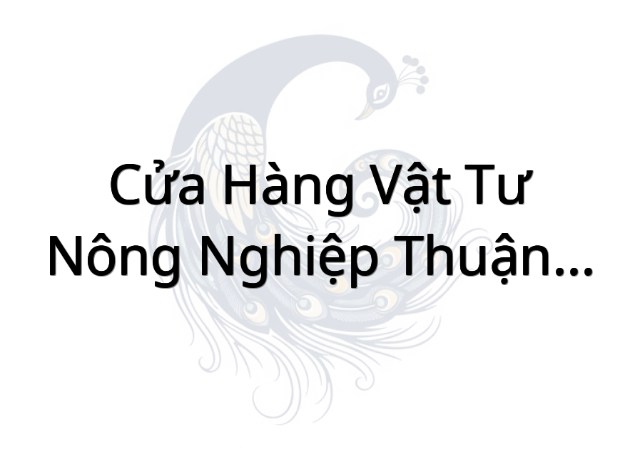 Cửa Hàng Vật Tư Nông Nghiệp Thuận Nguyên
