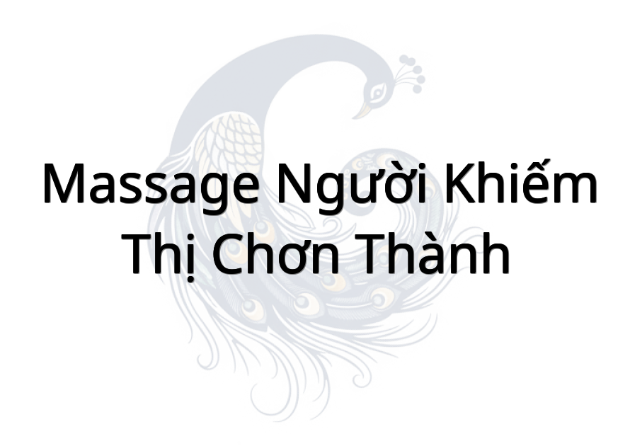 Massage người khiếm thị Chơn Thành