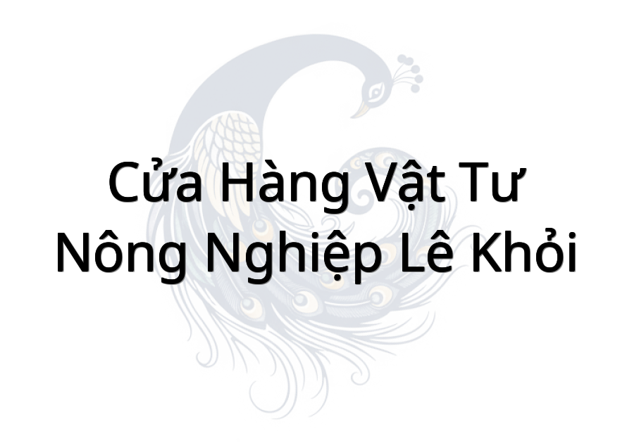 Cửa Hàng Vật Tư Nông Nghiệp Lê Khỏi