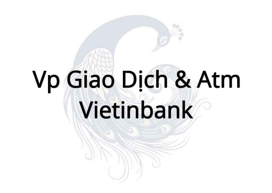 VP giao dịch & ATM Vietinbank