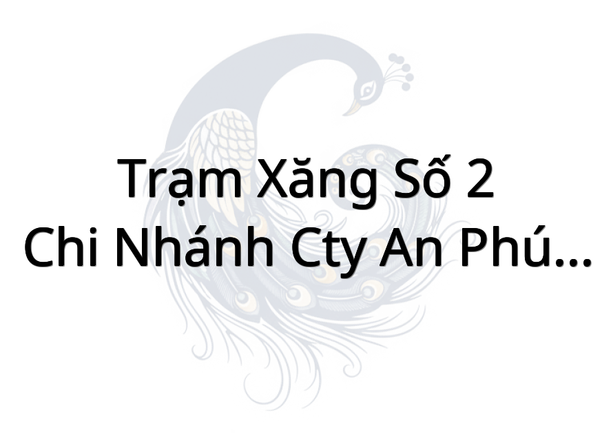 Trạm xăng số 2 - chi nhánh cty An Phú Thành