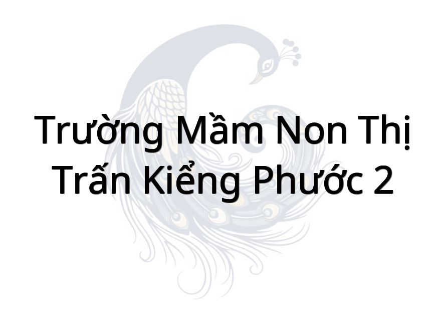 Trường Mầm Non Thị Trấn Kiểng Phước 2