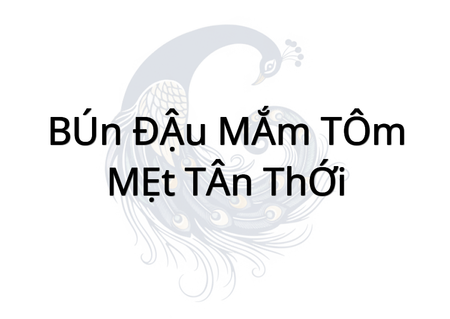 BÚN ĐẬU MẮM TÔM MẸT TÂN THỚI