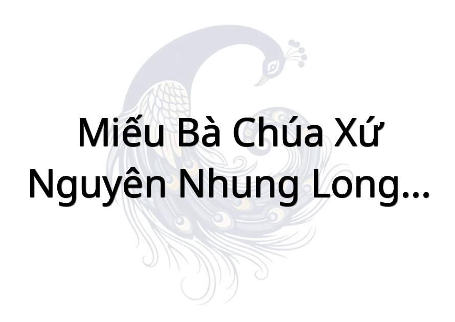 Miếu Bà Chúa Xứ Nguyên Nhung Long Phước