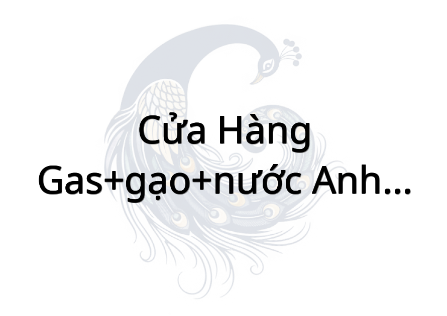 Cửa Hàng gas+gạo+nước Anh Quốc(tý lúa)