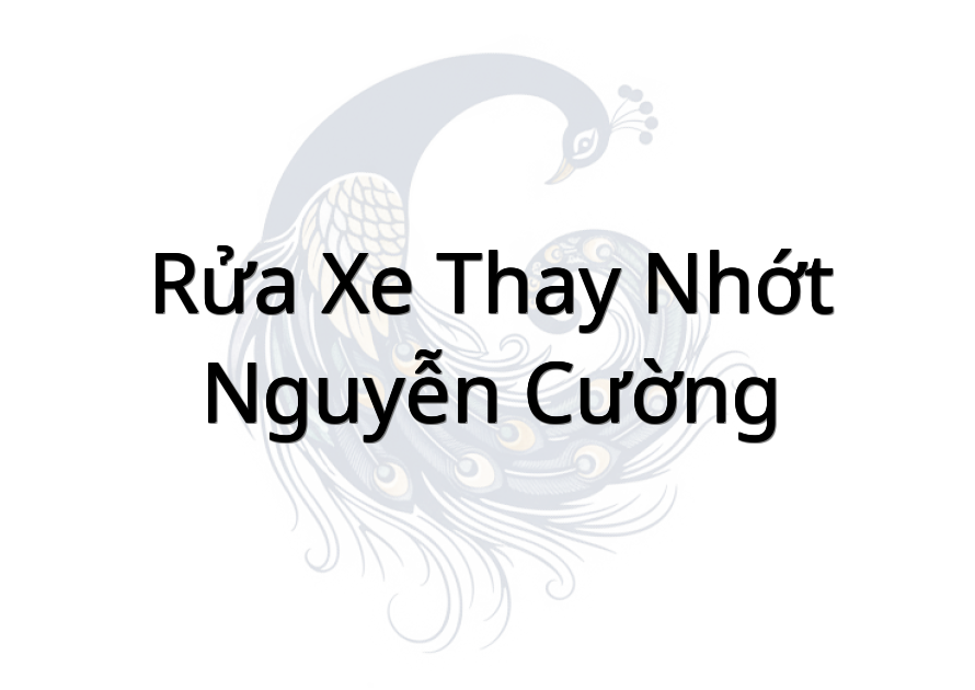 Rửa xe thay nhớt nguyễn cường