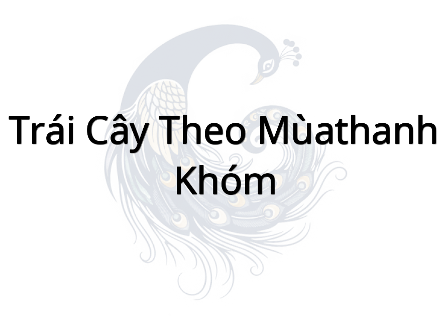 Trái Cây theo mùa(thanh khóm)