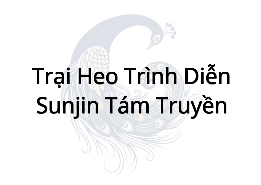 Trại Heo Trình Diễn Sunjin Tám Truyền