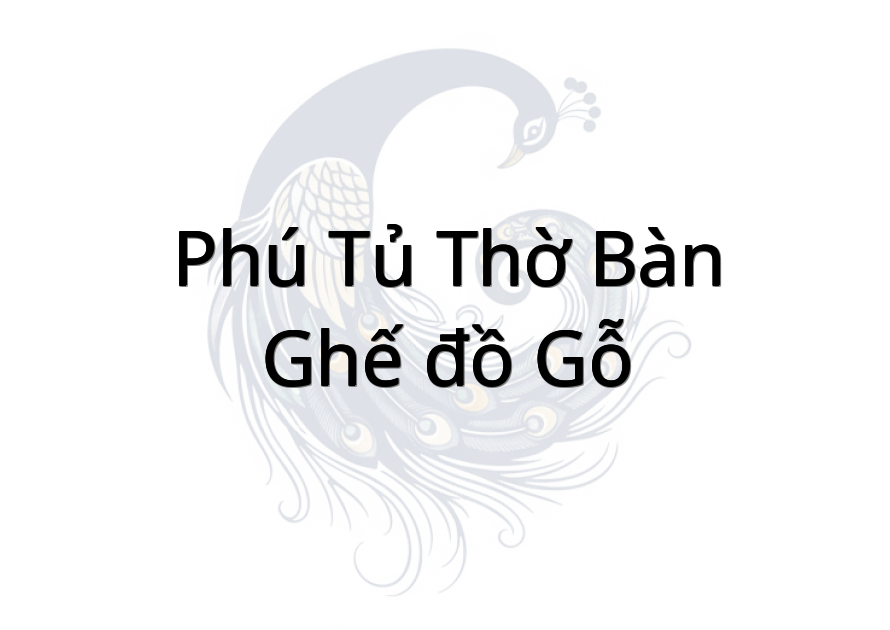 Phú tủ thờ bàn ghế đồ gỗ