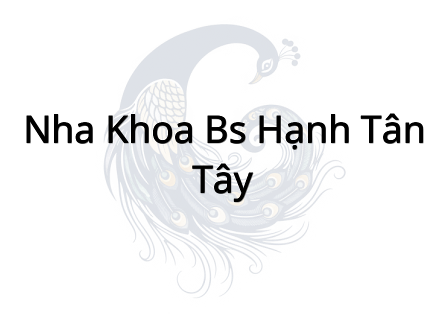 Nha khoa BS Hạnh Tân Tây