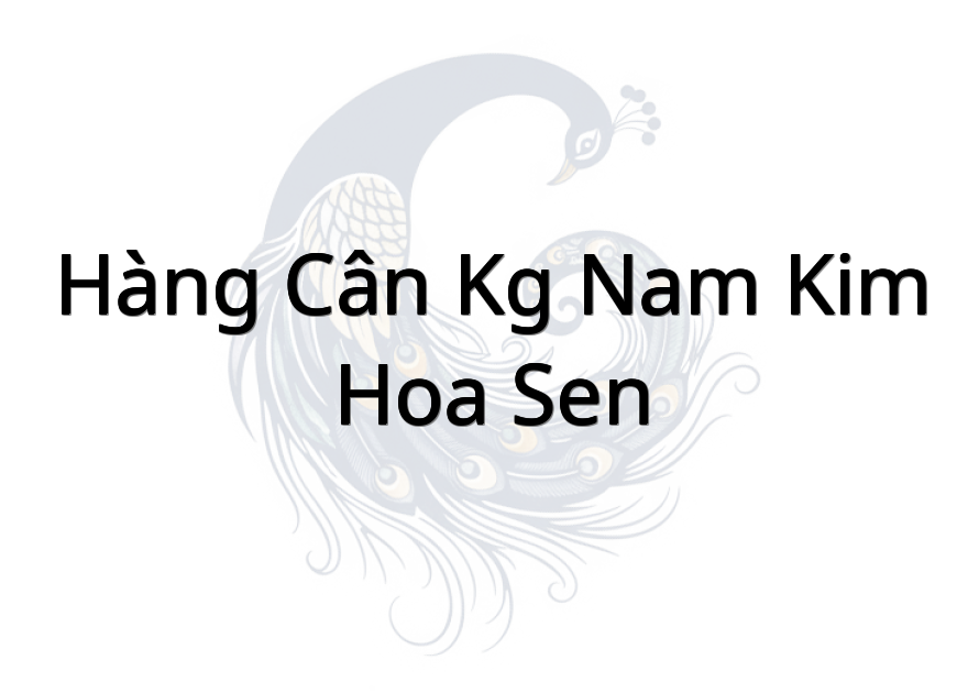 Hàng Cân Kg Nam Kim - Hoa Sen