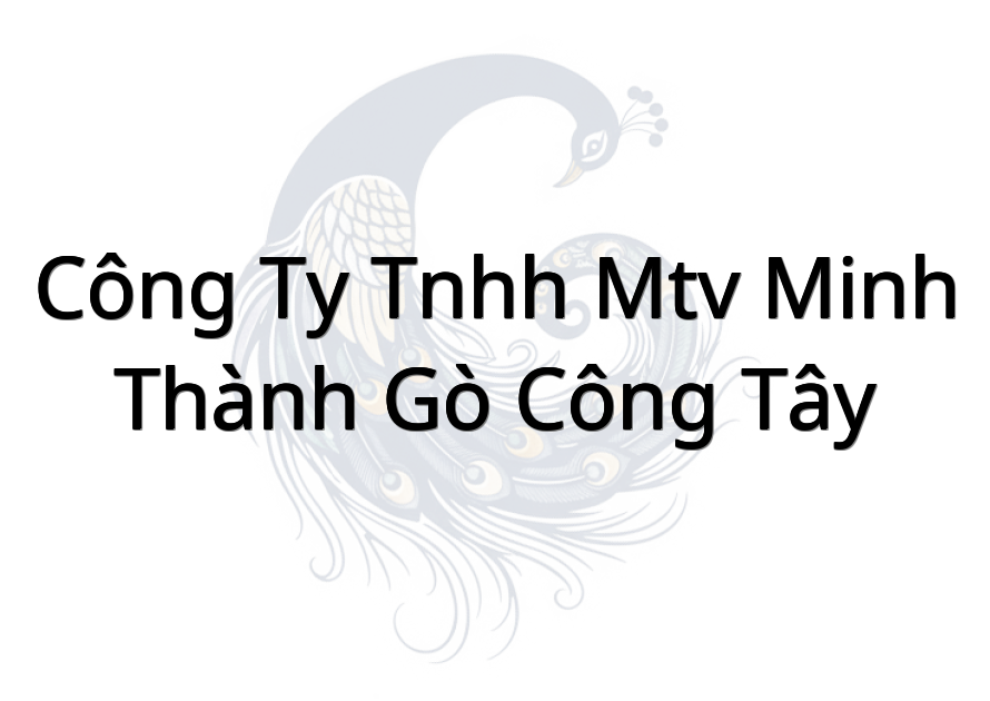 Công ty TNHH MTV Minh Thành Gò Công Tây