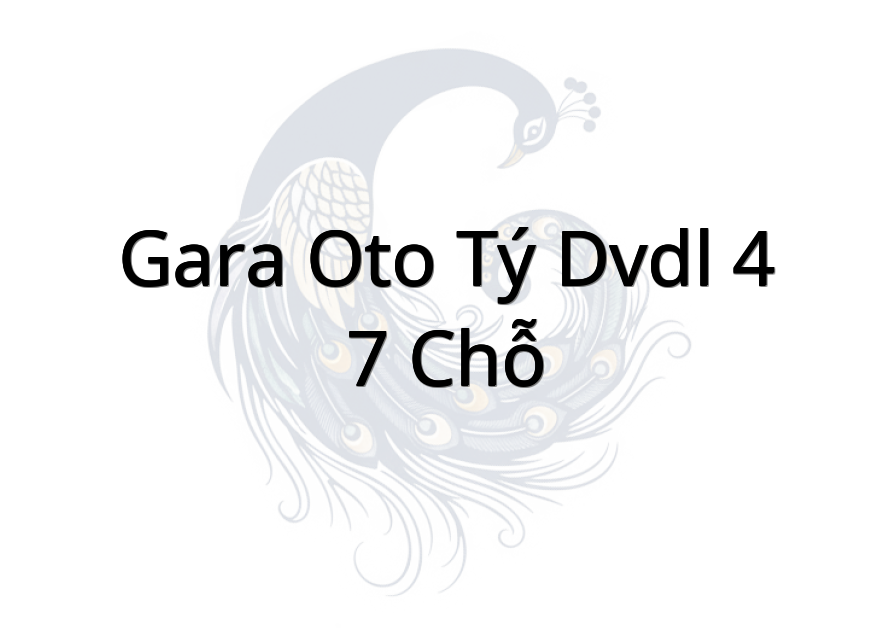 Gara oto tý dvdl 4 -7 chỗ