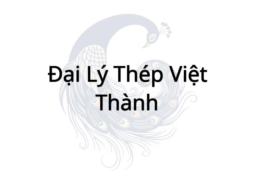 Đại Lý Thép Việt Thành