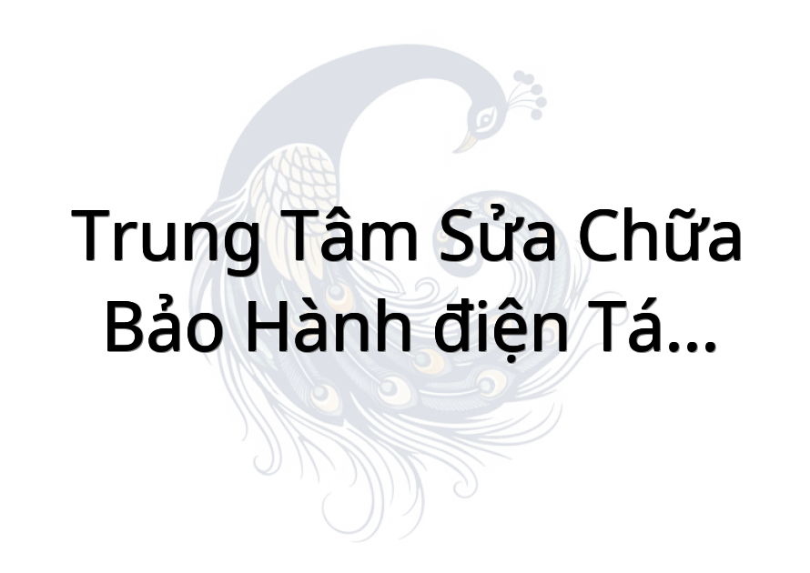 Trung tâm sửa chữa bảo hành điện tử Thanh Duy