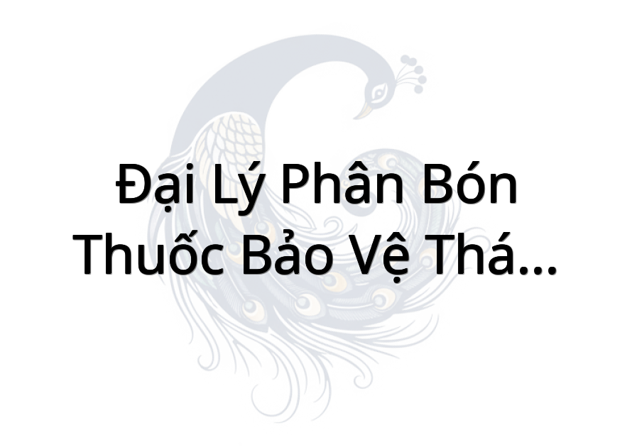 Đại Lý Phân Bón - Thuốc Bảo Vệ Thực Vật Nhật Hùng