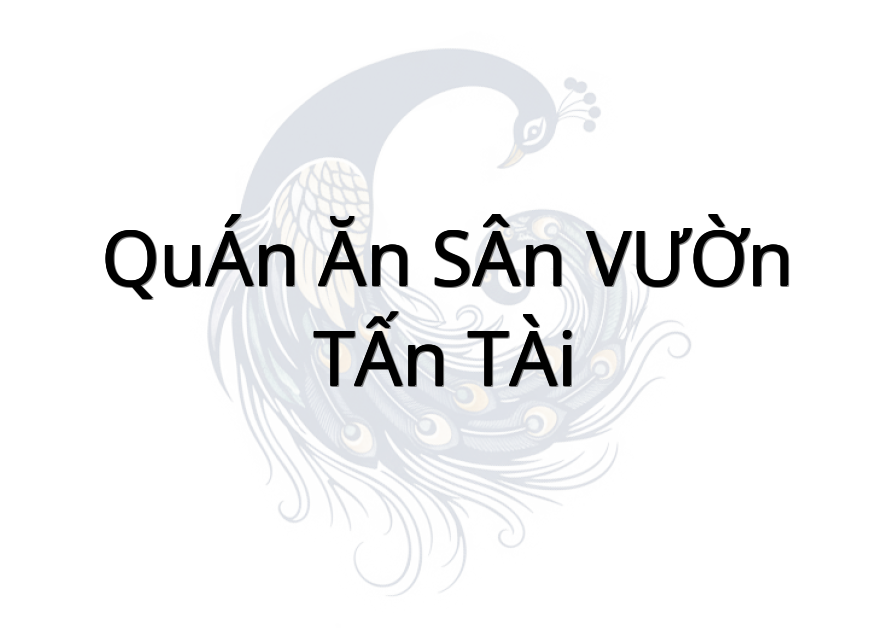 QUÁN ĂN SÂN VƯỜN TẤN TÀI