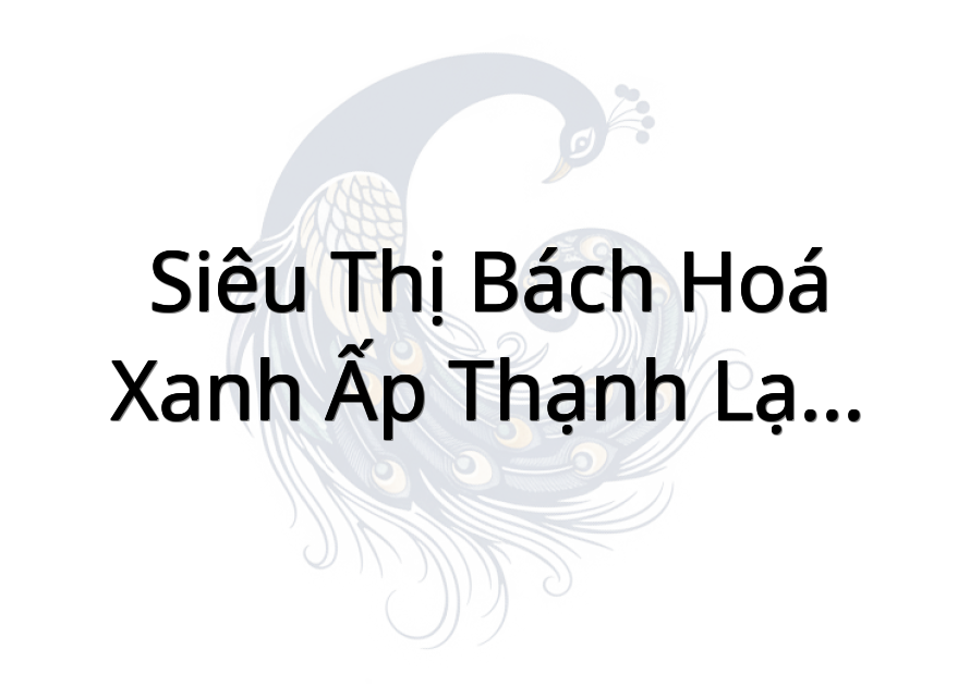 Siêu thị Bách hoá XANH Ấp Thạnh Lạc Đông
