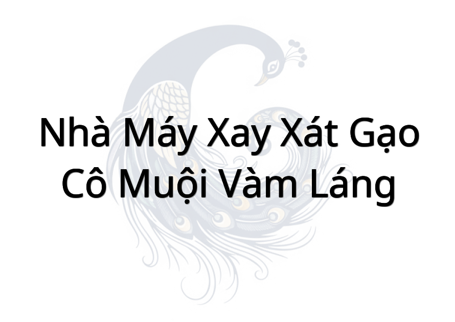 Nhà Máy Xay Xát Gạo Cô Muội Vàm Láng