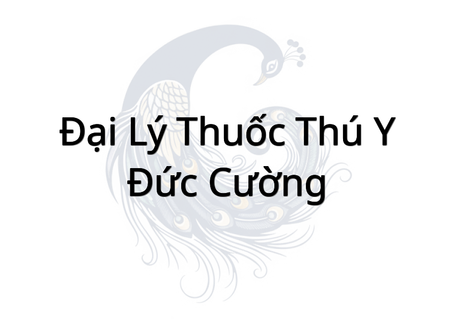 Đại Lý Thuốc Thú Y Đức Cường