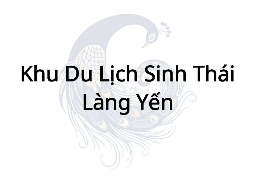 Khu Du Lịch Sinh Thái Làng Yến